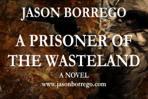a prisoner of the wasteland by jason borrego